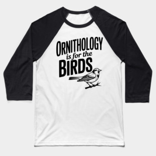Ornithology is for the Birds Baseball T-Shirt