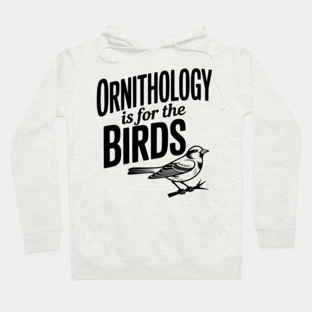 Ornithology is for the Birds Hoodie by Frank Ring