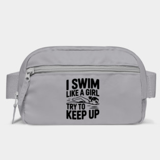 I Swim Like a Girl Try to Keep up Bag