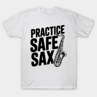 Practice Safe Sax T-Shirt