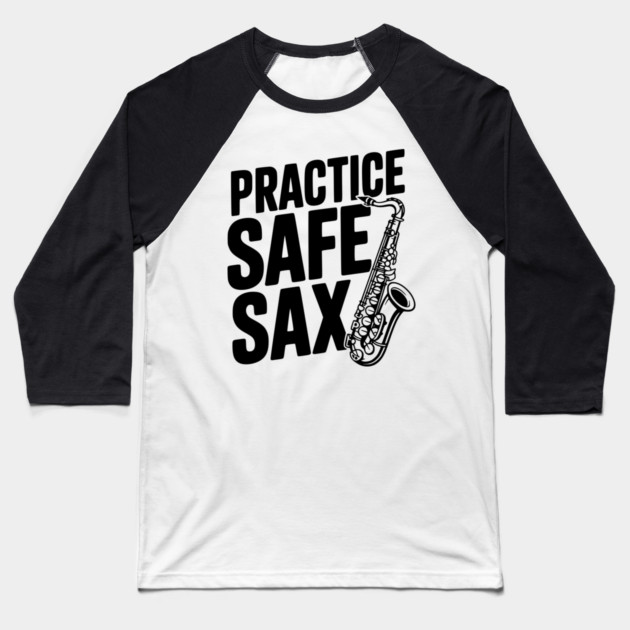 Practice Safe Sax Baseball T-Shirt by Frank Ring
