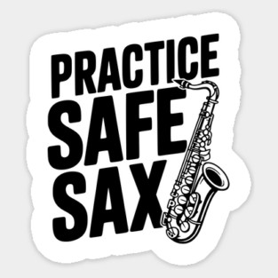 Practice Safe Sax Sticker