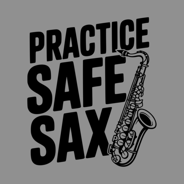 Practice Safe Sax by Frank Ring