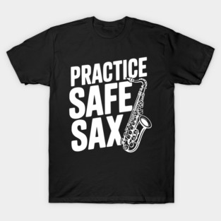 Practice Safe Sax T-Shirt