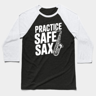 Practice Safe Sax Baseball T-Shirt