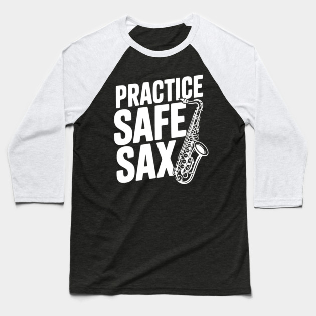 Practice Safe Sax Baseball T-Shirt by Frank Ring