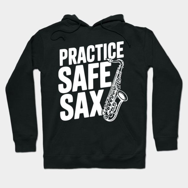 Practice Safe Sax Hoodie by Frank Ring