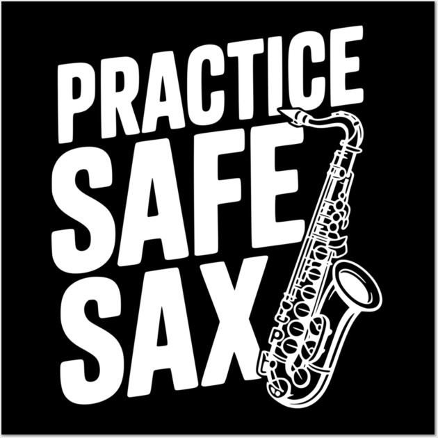 Practice Safe Sax Wall Art by Frank Ring