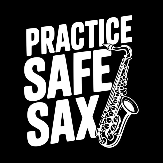 Practice Safe Sax by Frank Ring