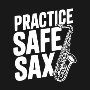 Practice Safe Sax T-Shirt