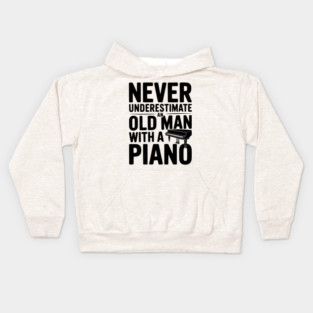 Never Underestimate an Old Man with a Piano Kids Hoodie