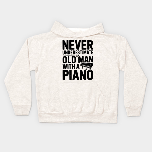 Never Underestimate an Old Man with a Piano Kids Hoodie by Frank Ring