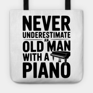 Never Underestimate an Old Man with a Piano Tote