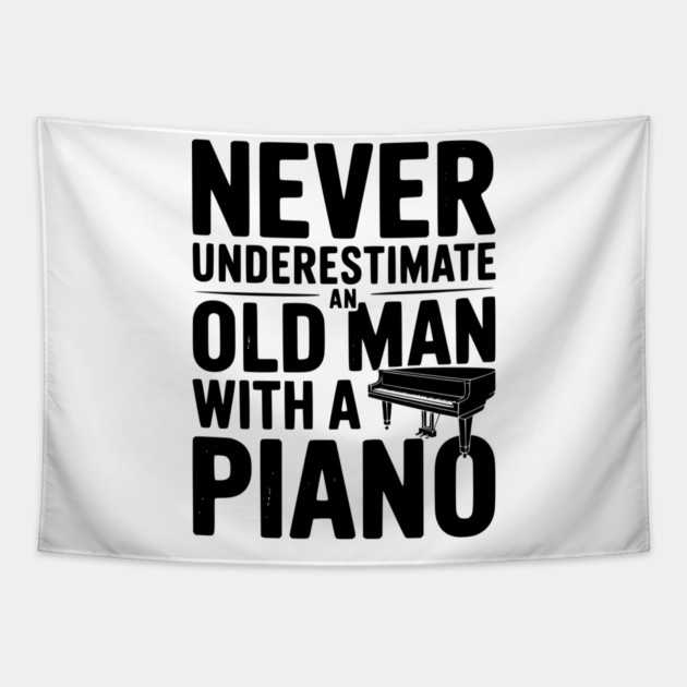 Never Underestimate an Old Man with a Piano Tapestry by Frank Ring