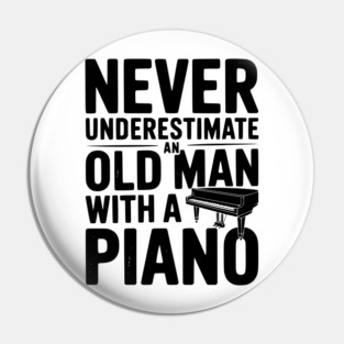 Never Underestimate an Old Man with a Piano Pin