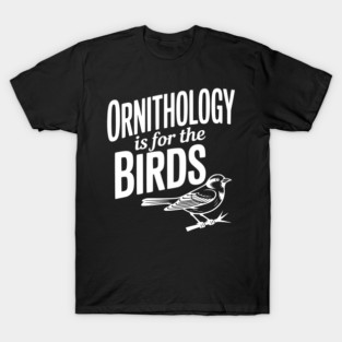 Ornithology is for the Birds T-Shirt