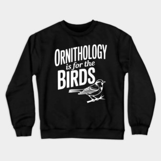 Ornithology is for the Birds Crewneck Sweatshirt