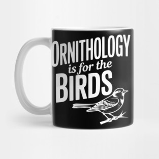Ornithology is for the Birds Mug