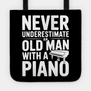 Never Underestimate an Old Man with a Piano Tote