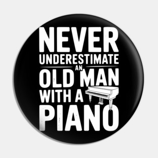 Never Underestimate an Old Man with a Piano Pin