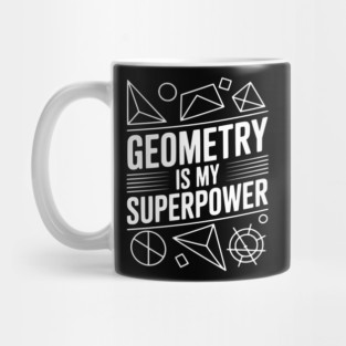 Geometry is my Superpower Mug