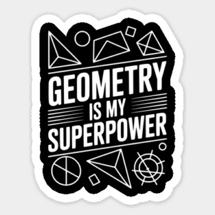 Geometry is my Superpower Sticker