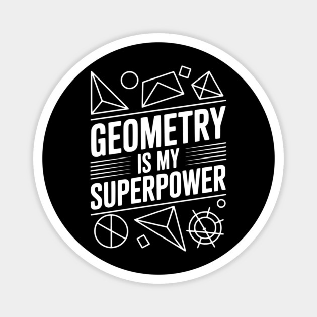 Geometry is my Superpower Magnet by Frank Ring