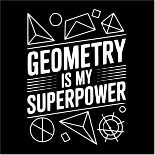 Geometry is my Superpower Posters and Art