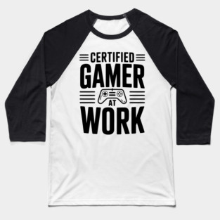Certified Gamer at Work Baseball T-Shirt
