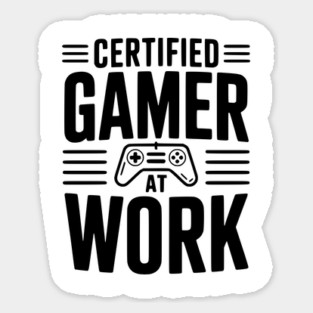 Certified Gamer at Work Sticker