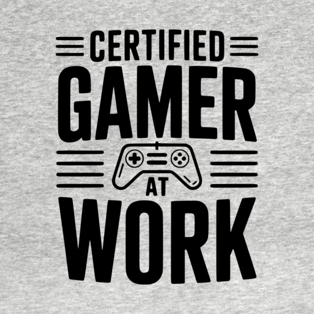 Certified Gamer at Work by Frank Ring