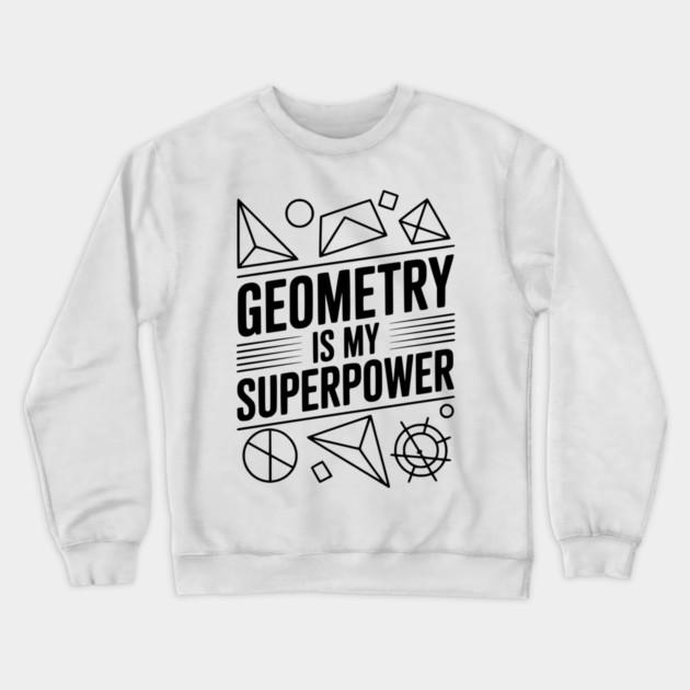 Geometry is my Superpower Crewneck Sweatshirt by Frank Ring