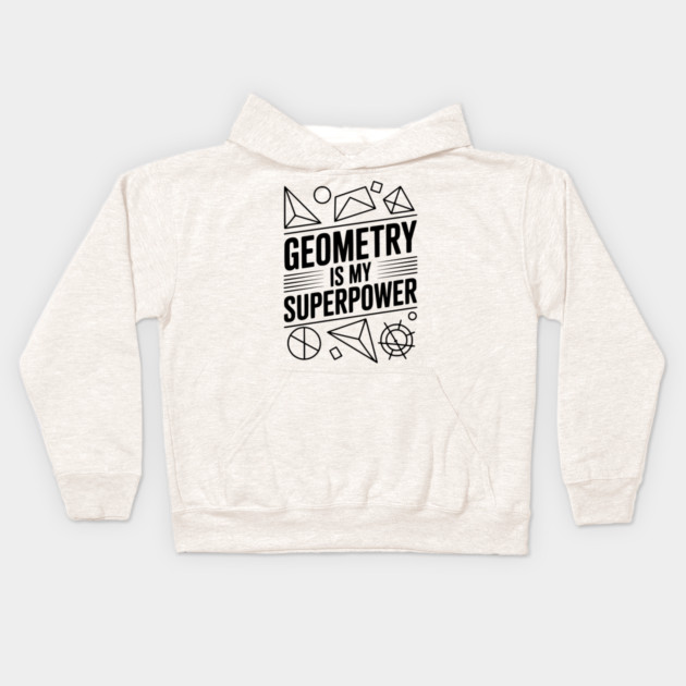 Geometry is my Superpower Kids Hoodie by Frank Ring
