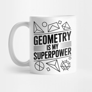 Geometry is my Superpower Mug