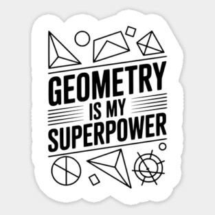 Geometry is my Superpower Sticker