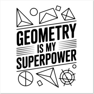 Geometry is my Superpower Posters and Art