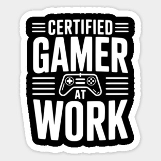 Certified Gamer at Work Sticker