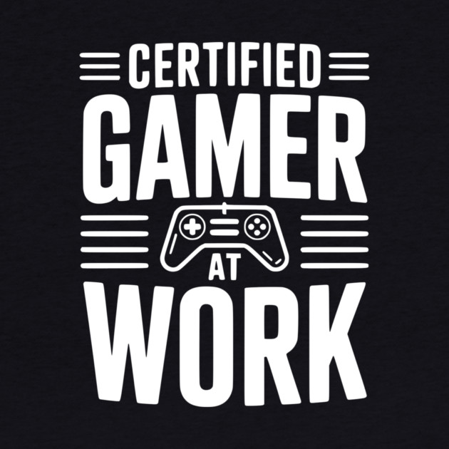 Certified Gamer at Work by Frank Ring