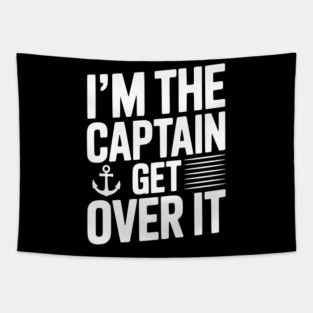 I'm the Captain Get Over it Tapestry
