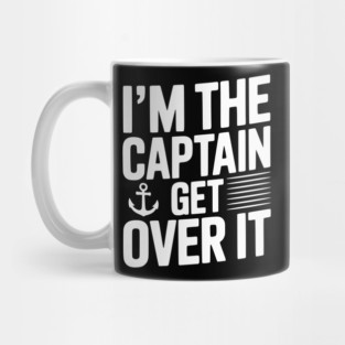 I'm the Captain Get Over it Mug