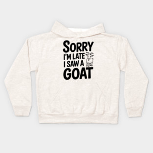 Sorry I'm Late I Saw a Goat Kids Hoodie