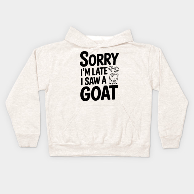 Sorry I'm Late I Saw a Goat Kids Hoodie by Frank Ring