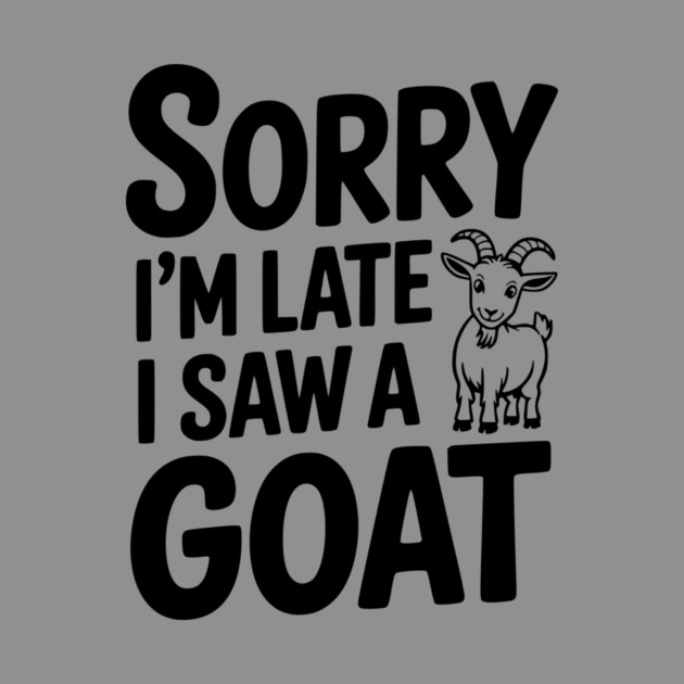 Sorry I'm Late I Saw a Goat by Frank Ring