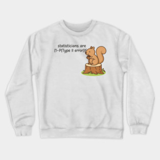 funny statistics statistician humor Crewneck Sweatshirt