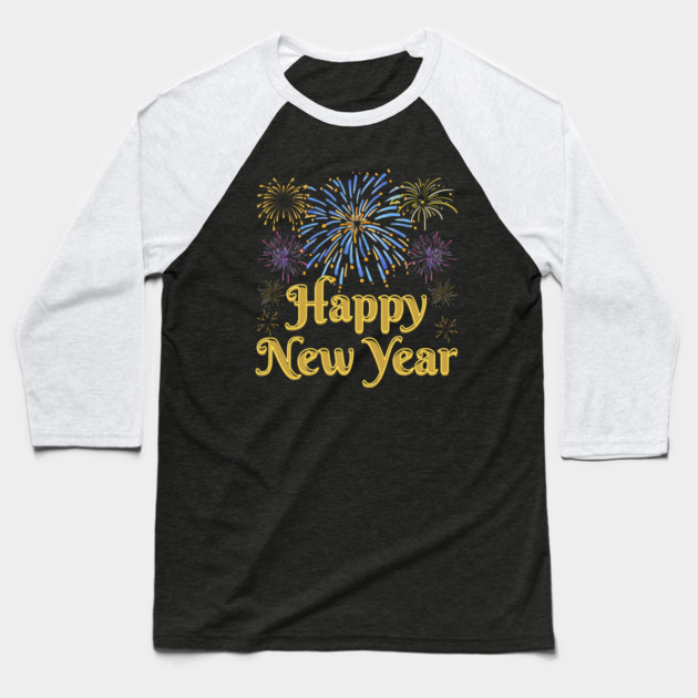 Happy New Year with Fireworks Celebration Baseball T-Shirt by Creatifly Graphic Tees