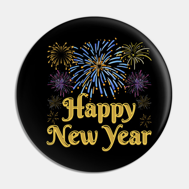 Happy New Year with Fireworks Celebration Pin by Creatifly Graphic Tees