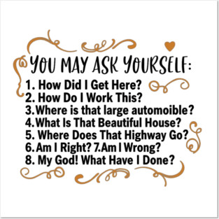 You-may-ask-yourself Posters and Art