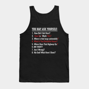 You-may-ask-yourself Tank Top