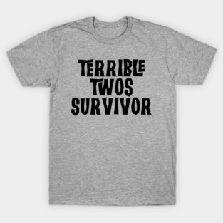 Terrible Twos Survivor - Parenting T-Shirt