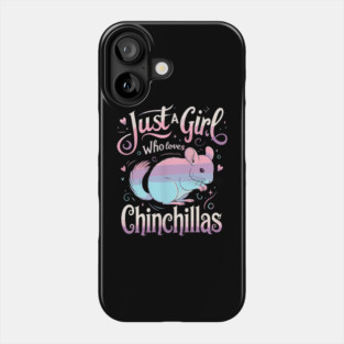Just A Girl Who Loves Chinchillas Pet Owner Phone Case
